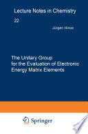 The Unitary Group for the Evaluation of Electronic Energy Matrix Elements [E-Book] /