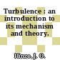 Turbulence : an introduction to its mechanism and theory.