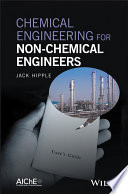 Chemical engineering for non-chemical engineers [E-Book] /