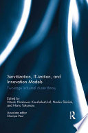 Servitization, IT-ization and innovation models : two-stage industrial cluster theory [E-Book] /
