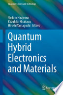 Quantum Hybrid Electronics and Materials [E-Book] /