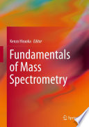 Fundamentals of Mass Spectrometry [E-Book] /