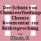 Der Schutz von Chemieerfindungen: Chemie Kommentar zur Rechtsprechung nach dem Deutschen Patentgesetz und dem Europäischen Patentübereinkommen.