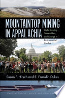 Mountaintop mining in Appalachia : understanding stakeholders and change in environmental conflict [E-Book] /