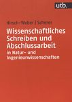 Wissenschaftliches Schreiben und Abschlussarbeit in Natur- und Ingenieurwissenschaften : Grundlagen - Praxisbeispiele - Übungen /