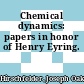 Chemical dynamics: papers in honor of Henry Eyring.