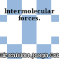 Intermolecular forces.