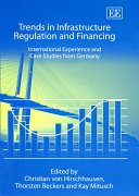 Trends in infrastructure regulation and financing : international experience and case studies from Germany /