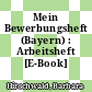 Mein Bewerbungsheft (Bayern) : Arbeitsheft [E-Book] /