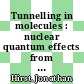 Tunnelling in molecules : nuclear quantum effects from bio to physical chemistry [E-Book] /