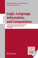 Logic, Language, Information, and Computation [E-Book] : 23rd International Workshop, WoLLIC 2016, Puebla, Mexico, August 16-19th, 2016. Proceedings /