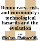Democracy, risk, and community : technological hazards and the evolution of liberalism [E-Book] /