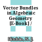 Vector Bundles in Algebraic Geometry [E-Book] /