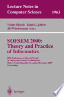 SOFSEM 2000: Theory and Practice of Informatics [E-Book] : 27th Conference on Current Trends in Theory and Practice of Informatics Milovy, Czech Republic, November 25 – December 2, 2000 Proceedings /
