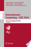 Entertainment Computing - ICEC 2016 [E-Book] : 15th IFIP TC 14 International Conference, Vienna, Austria, September 28-30, 2016, Proceedings /