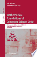 Mathematical Foundations of Computer Science 2010 [E-Book] : 35th International Symposium, MFCS 2010, Brno, Czech Republic, August 23-27, 2010. Proceedings /