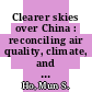 Clearer skies over China : reconciling air quality, climate, and economic goals [E-Book] /