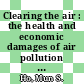 Clearing the air : the health and economic damages of air pollution in China [E-Book] /