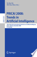 PRICAI 2008 [E-Book] : trends in artificial intelligence : 10th Pacific Rim International Conference on Artificial Intelligence, Hanoi, Vietnam, December 15-19, 2008 : proceedings /