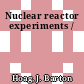 Nuclear reactor experiments /
