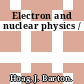 Electron and nuclear physics /