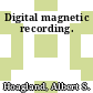 Digital magnetic recording.