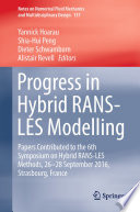 Progress in Hybrid RANS-LES Modelling [E-Book] : Papers Contributed to the 6th Symposium on Hybrid RANS-LES Methods, 26-28 September 2016, Strasbourg, France /