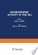 Heterotrophic Activity in the Sea [E-Book] /