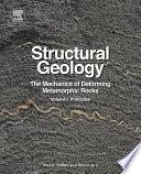 The structural geology. Volume I, Principles : the mechanics of deforming metamorphic rocks [E-Book] /