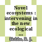 Novel ecosystems : intervening in the new ecological world order [E-Book] /