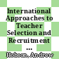 International Approaches to Teacher Selection and Recruitment [E-Book] /
