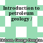 Introduction to petroleum geology /