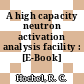 A high capacity neutron activation analysis facility : [E-Book]