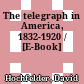 The telegraph in America, 1832-1920 / [E-Book]