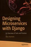 Designing microservices with Django : an overview of tools and practices /