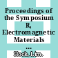 Proceedings of the Symposium R, Electromagnetic Materials : 3-8 July 2005, Suntec Singapore International Convention and Exhibition Centre [E-Book] /
