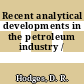 Recent analytical developments in the petroleum industry /