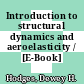 Introduction to structural dynamics and aeroelasticity / [E-Book]