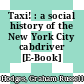Taxi! : a social history of the New York City cabdriver [E-Book] /