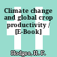 Climate change and global crop productivity / [E-Book]