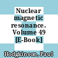 Nuclear magnetic resonance. Volume 49 [E-Book] /