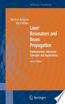 Laser Resonators and Beam Propagation [E-Book] : Fundamentals, Advanced Concepts and Applications /