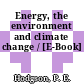 Energy, the environment and climate change / [E-Book]
