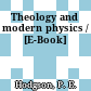 Theology and modern physics / [E-Book]