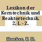 Lexikon der Kerntechnik und Reaktortechnik. 2. L - Z.