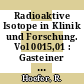 Radioaktive Isotope in Klinik und Forschung. Vol 0015,01 : Gasteiner Isotopensymposium: internationales Symposium. 1982 : Bad-Gastein, 1982.