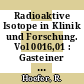 Radioaktive Isotope in Klinik und Forschung. Vol 0016,01 : Gasteiner Isotopensymposion: internationales Symposium. 1984 : Bad-Gastein, 1984.
