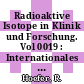 Radioaktive Isotope in Klinik und Forschung. Vol 0019 : Internationales Symposium Badgastein : 0019: proceedings : International symposium Badgastein : 0019: proceedings : Bad-Gastein, 09.01.90-12.01.90.