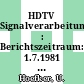 HDTV Signalverarbeitung : Berichtszeitraum: 1.7.1981 - 31.12.1984.