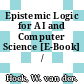 Epistemic Logic for AI and Computer Science [E-Book] /